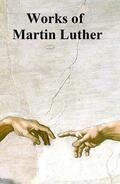 Luther |  Works of Martin Luther | eBook | Sack Fachmedien