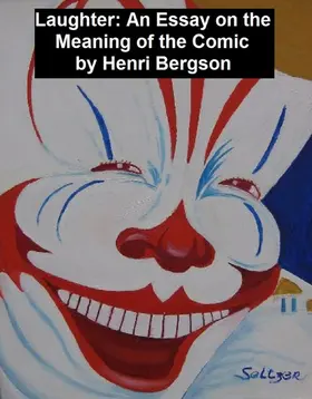 Bergson |  Laughter: an Essay on the Meaning of the Comic | eBook | Sack Fachmedien