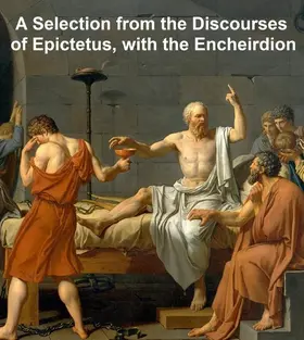Epictetus |  A Selection from the Discourses of Epictetus, with the Encheiridion | eBook | Sack Fachmedien