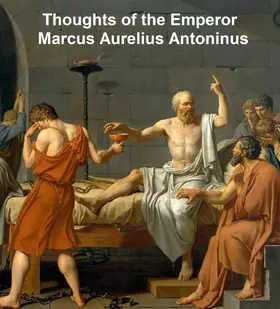 Aurelius |  Thoughts of the Emperor Marcus Aurelius Antoninus | eBook | Sack Fachmedien