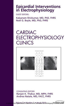 Shivkumar / Boyle |  Epicardial Interventions in Electrophysiology, An Issue of Cardiac Electrophysiology Clinics | eBook | Sack Fachmedien