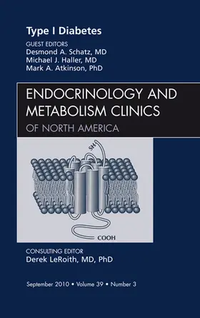 Schatz / Haller / Atkinson |  Type 1 Diabetes, An Issue of Endocrinology and Metabolism Clinics of North America | eBook | Sack Fachmedien