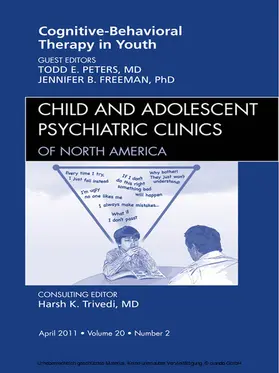 Peters / Freeman |  Cognitive Behavioral Therapy, An Issue of Child and Adolescent Psychiatric Clinics of North America | eBook | Sack Fachmedien
