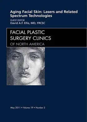 Ellis MD / Ellis |  Aging Facial Skin: Use of Lasers and Related Technologies, An Issue of Facial Plastic Surgery Clinics | eBook | Sack Fachmedien
