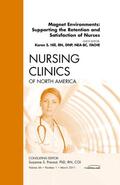 Hill |  Magnet Environments: Supporting the Retention and Satisfaction of Nurses, An Issue of Nursing Clinics | eBook | Sack Fachmedien