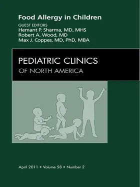 Sharma MD / Sharma / Wood MD |  Food Allergy in Children, An Issue of Pediatric Clinics | eBook | Sack Fachmedien