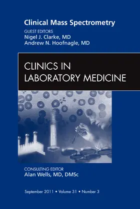 Clarke / Hoofnagle | Clinical Mass Spectrometry, an Issue of Clinics in Laboratory Medicine | Buch | 978-1-4557-1025-6 | www.sack.de