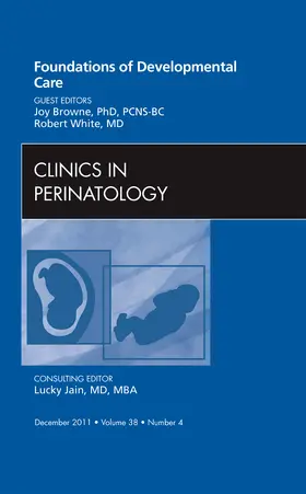 Browne / White |  Foundations of Developmental Care, an Issue of Clinics in Perinatology | Buch |  Sack Fachmedien