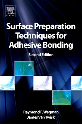 Wegman / Van Twisk | Surface Preparation Techniques for Adhesive Bonding | Buch | 978-1-4557-3126-8 | sack.de