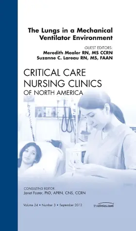 Mealer / Lareau |  The Lungs in a Mechanical Ventilator Environment, an Issue of Critical Care Nursing Clinics | Buch |  Sack Fachmedien