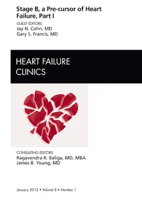 Cohn / Francis |  Stage B, a Pre-Cursor of Heart Failure, an Issue of Heart Failure Clinics | Buch |  Sack Fachmedien
