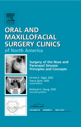 Ogle / Dym | Surgery of the Nose and Paranasal Sinuses: Principles and Concepts, an Issue of Oral and Maxillofacial Surgery Clinics | Buch | 978-1-4557-3903-5 | www.sack.de