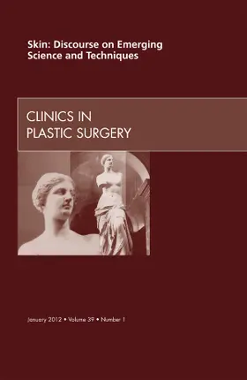 Skin: Discourse on Emerging Science and Techniques, an Issue of Clinics in Plastic Surgery | Buch | 978-1-4557-3919-6 | sack.de