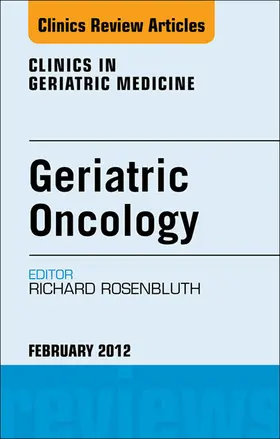 Rosenbluth MD / Rosenbluth |  Geriatric Oncology, An Issue of Clinics in Geriatric Medicine | eBook | Sack Fachmedien