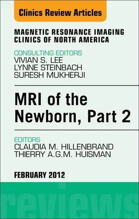 Hillenbrand / Huisman |  MRI of the Newborn, Part 2, An Issue of Magnetic Resonance Imaging Clinics | eBook | Sack Fachmedien