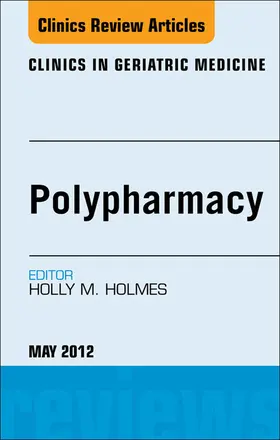 Holmes MD / Holmes |  Polypharmacy, An Issue of Clinics in Geriatric Medicine | eBook | Sack Fachmedien