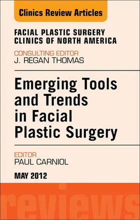 Carniol |  Emerging Tools and Trends in Facial Plastic Surgery, An Issue of Facial Plastic Surgery Clinics | eBook | Sack Fachmedien