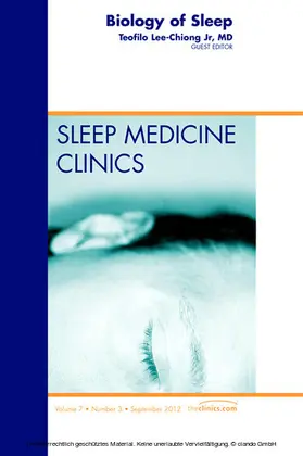 Lee-Chiong Jr MD / Jr |  Biology of Sleep, An Issue of Sleep Medicine Clinics | eBook | Sack Fachmedien