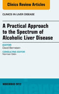 Bernstein |  A Practical Approach to the Spectrum of Alcoholic Liver Disease, An Issue of Clinics in Liver Disease | eBook | Sack Fachmedien