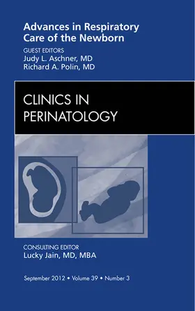 Aschner MD / Polin MD |  Advances in Respiratory Care of the Newborn, An Issue of Clinics in Perinatology - E-Book | eBook | Sack Fachmedien
