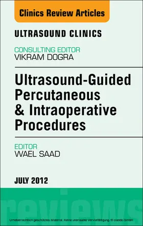 Saad |  Ultrasound-Guided Percutaneous & Intraoperative Procedures, An Issue of Ultrasound Clinics | eBook | Sack Fachmedien