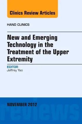 Yao | New and Emerging Technology in Treatment of the Upper Extremity, an Issue of Hand Clinics | Buch | 978-1-4557-4824-2 | sack.de