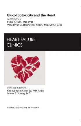 Toth / Raghavan |  Glucolipotoxicity and the Heart, an Issue of Heart Failure Clinics | Buch |  Sack Fachmedien