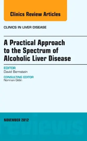 Bernstein | A Practical Approach to the Spectrum of Alcoholic Liver Disease, an Issue of Clinics in Liver Disease | Buch | 978-1-4557-4917-1 | sack.de
