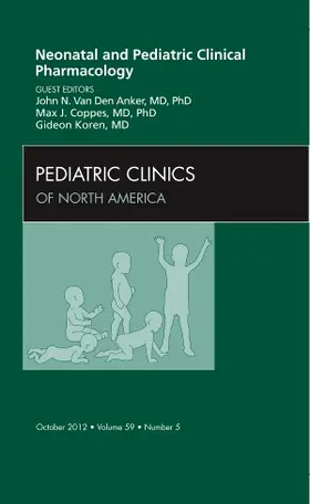 van den Anker / Coppes / Koren |  Neonatal and Pediatric Clinical Pharmacology, an Issue of Pediatric Clinics | Buch |  Sack Fachmedien