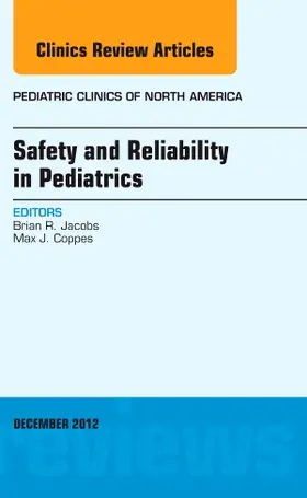 Jacobs / Coppes | Safety and Reliability in Pediatrics, an Issue of Pediatric Clinics | Buch | 978-1-4557-4919-5 | sack.de