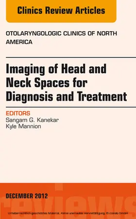 Kanekar / Mannion |  Imaging of Head and Neck Spaces for Diagnosis and Treatment, An Issue of Otolaryngologic Clinics | eBook | Sack Fachmedien