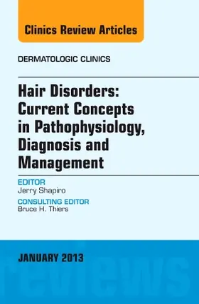 Shapiro | Hair Disorders: Current Concepts in Pathophysiology, Diagnosis and Management, an Issue of Dermatologic Clinics | Buch | 978-1-4557-7081-6 | www.sack.de