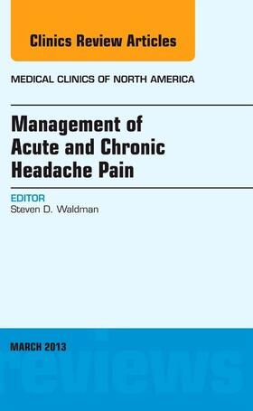 Waldman | Management of Acute and Chronic Headache Pain, an Issue of Medical Clinics | Buch | 978-1-4557-7118-9 | sack.de