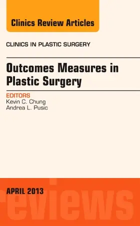 Chung / Pusic | Outcomes Measures in Plastic Surgery, an Issue of Clinics in Plastic Surgery | Buch | 978-1-4557-7141-7 | sack.de
