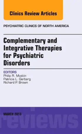 Muskin / Gerbarg / Brown |  Complementary and Integrative Therapies for Psychiatric Disorders, an Issue of Psychiatric Clinics | Buch |  Sack Fachmedien