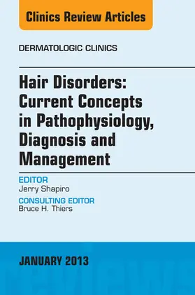 Shapiro | Hair Disorders: Current Concepts in Pathophysiology, Diagnosis and Management, An Issue of Dermatologic Clinics | E-Book | www.sack.de