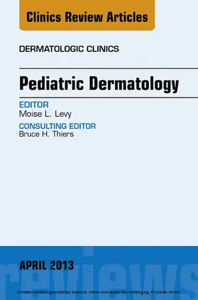 Levy |  Pediatric Dermatology, An Issue of Dermatologic Clinics | eBook | Sack Fachmedien