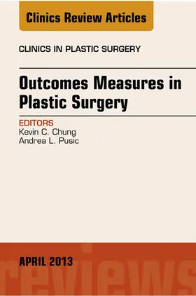 Chung / Pusic |  Outcomes Measures in Plastic Surgery, An Issue of Clinics in Plastic Surgery | eBook | Sack Fachmedien
