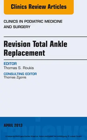 Roukis |  Revision Total Ankle Replacement, An Issue of Clinics in Podiatric Medicine and Surgery | eBook | Sack Fachmedien
