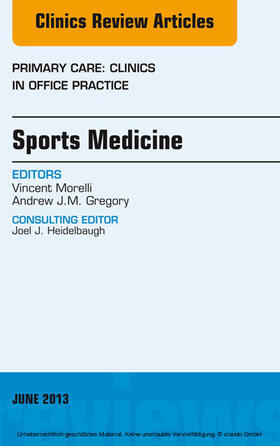 Morelli / Gregory | Sports Medicine, An Issue of Primary Care Clinics in Office Practice, | E-Book | sack.de