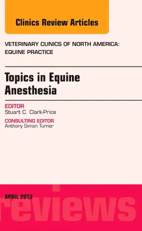 Clark-Price | Topics in Equine Anesthesia, an Issue of Veterinary Clinics: Equine Practice | Buch | 978-1-4557-7346-6 | sack.de
