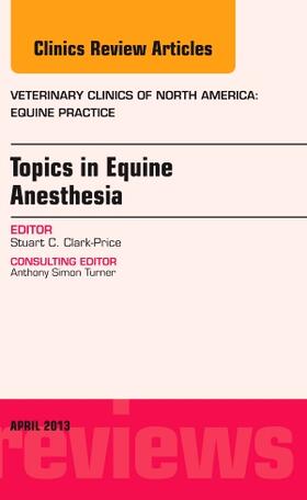 Clark-Price | Topics in Equine Anesthesia, an Issue of Veterinary Clinics: Equine Practice | Buch | sack.de
