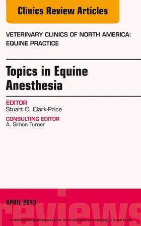 Clark-Price |  Topics in Equine Anesthesia, An Issue of Veterinary Clinics: Equine Practice | eBook | Sack Fachmedien