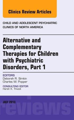 Simkin / Popper | Alternative and Complementary Therapies for Children with Psychiatric Disorders, an Issue of Child and Adolescent Psychiatric Clinics of North America | Buch | 978-1-4557-7582-8 | www.sack.de