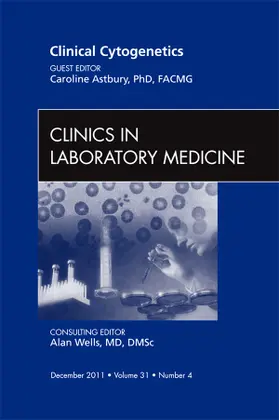 Astbury |  Clinical Cytogenetics, an Issue of Clinics in Laboratory Medicine | Buch |  Sack Fachmedien