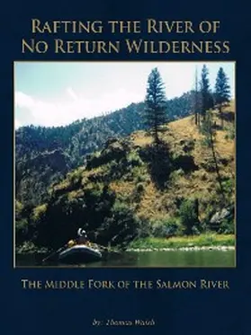 Walsh |  Rafting the River of No Return Wilderness - The Middle Fork of the Salmon River | eBook | Sack Fachmedien