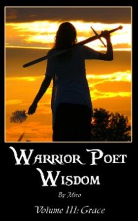 Miro |  Warrior Poet Wisdom Vol. III: Grace | eBook | Sack Fachmedien