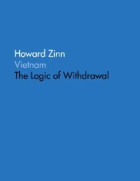 Zinn |  Vietnam: The Logic of Withdrawal | eBook | Sack Fachmedien