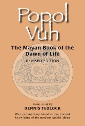 Tedlock |  Popol Vuh: The Mayan Book of the Dawn of Life | eBook | Sack Fachmedien