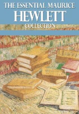 Hewlett |  The Essential Maurice Hewlett Collection | eBook | Sack Fachmedien